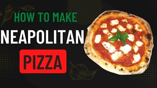 HOW TO MAKE NEAPOLITAN PIZZA