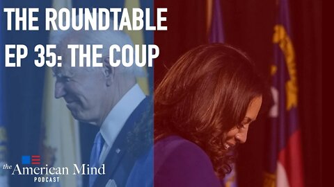 The Coup | The Roundtable Ep. 35 by The American Mind