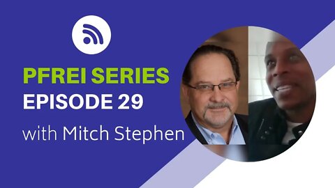 PFREI Series Episode 29: Mitch Stephen