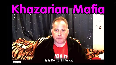 Ben Fulford Geopolitical Newsletter - Khazarian Mafia