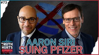 Truth Hurts #73 - Suing Pfizer, Moderna and the Gov't with Lawyer Aaron Siri