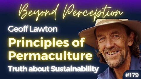 Principles of Permaculture: The Roadmap to (Self) Sustainability & Autonomy | Geoff Lawton (#179)