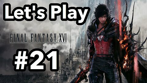 Let's Play | Final Fantasy 16 - Part 21