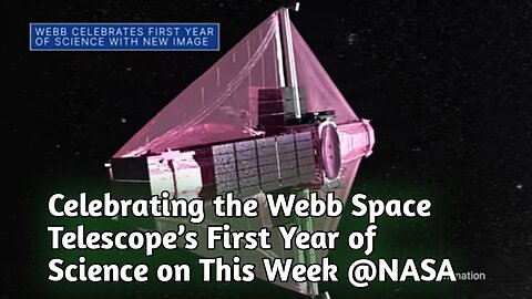 Celebrating the Webb Space Telescope’s First Year of Science on This Week @NASA