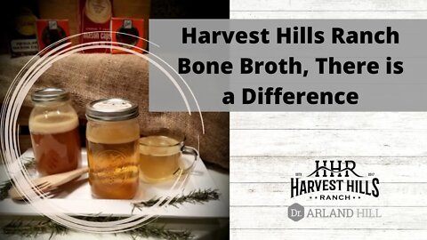 Harvest Hills Ranch Bone Broth, There is a Difference