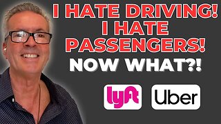 I Hate Driving! I Hate Passengers! Now What?!