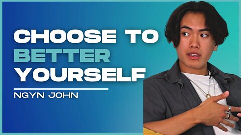 #5 - JN Nguyen - Choose To Better Yourself