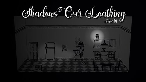 Shadows Over Loathing: Part 14 - The Dolls Are Moving