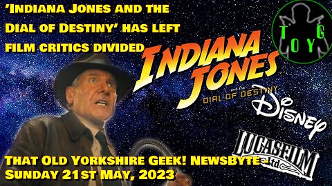 Indiana Jones and the Dial of Destiny has film critics divided - TOYG! News Byte - 21st May, 2023