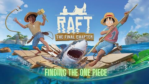 Raft: Day 1 Of Finding The One Piece
