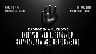 Zagrożenia Duchowe: Okultyzm, magia, szamanizm, satanizm, new age, neopogaństwo (15.11.2018)