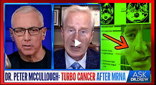 Dr. Peter McCullough: A Lethal "Turbo Cancer" Appearing Soon After mRNA Vaccination – Ask Dr. Drew