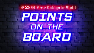 Points on the Board - NFL Power Rankings for Week 4!