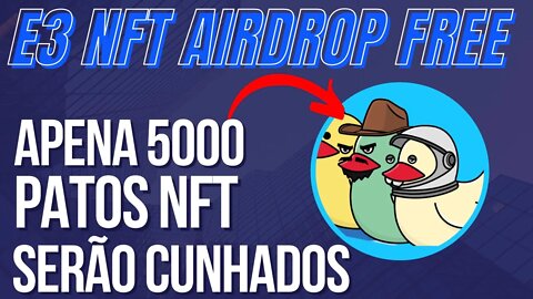 E3 NFT - Oportunidade UNICA ganhe 50 PATOS NFT de Borracha RAROS totalmente FREE.