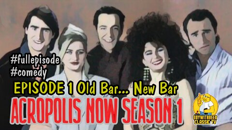 ACROPOLIS NOW | SEASON 1 EPISODE 1 Old Bar... New Bar [COMEDY]