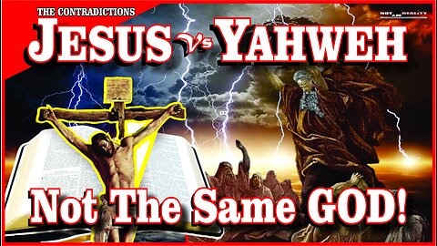 Jesus Vs Yahweh: Not The Same God!