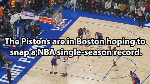 The Pistons are in Boston hoping to snap a NBA single-season record.