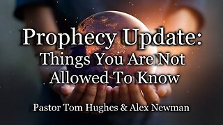 Prophecy Update: Things You Are Not Allowed To Know