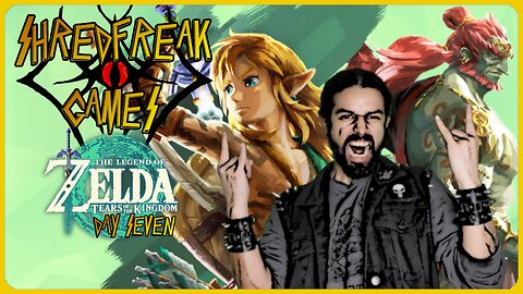 Saturday LIVE! - Zelda: Tears of the Kingdom Day 7 - Shredfreak Games #74