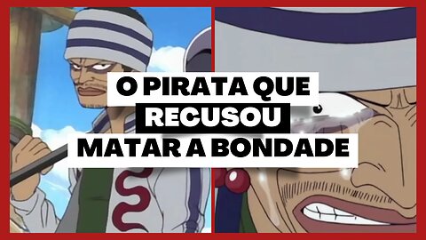 Gin - O Pirata Terror Que Recusou Magoar a Bondade