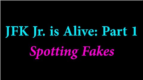 JFK Jr. is Alive: Part 1, Spotting Fakes...