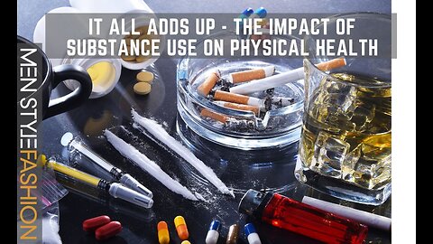 IMPACT OF A PARTICULAR SUBSTANCE ON YOUR PHYSICAL WELL-BEING #addiction