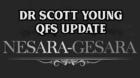 Dr Scott Young Update - QFS, NESARA/ GESARA Aug 8.