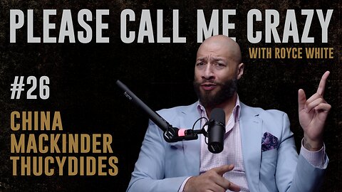 USA vs. China, Mackinder & Thucydides | EP #26 | Royce White