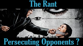 The Rant-Prosecuting Political Opponents ?