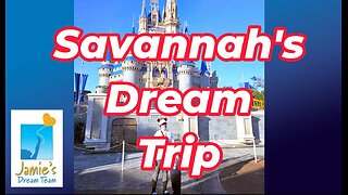 Savannah's Dream Trip l Walt Disney World & Universal l Orlando l Jamie's Dream Team - Feb 2024