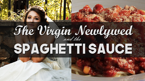 The Virgin Newlywed and the Spaghetti Sauce