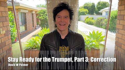 "Stay Ready for the Trumpet, Part 3: Correction" - David W Palmer (2024)