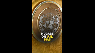 MUGABE ON U.N. BIAS