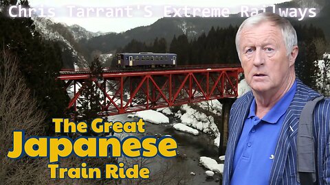 The Great Japanese Train Ride - Chris Tarrant's Extreme Railways