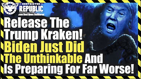 Release The Trump Kraken! Biden Just Did The Unthinkable And Is Now Preparing For Far WORSE!