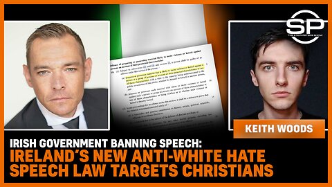 Irish Government BANNING Speech: Ireland’s New ANTI-WHITE HATE SPEECH Law Targets CHRISTIANS