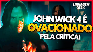 JOHN WICK 4 É OVACIONADO PELA CRÍTICA!