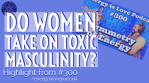 Do women take on Toxic Masculinity?