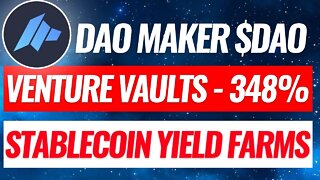 BEST YIELD ON STABLECOINS 348% | DAO MAKER | VENTURE VAULTS EXPLAINED $DAO POWER DAO