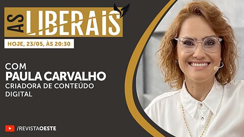 AS LIBERAIS 47 | Paula Carvalho