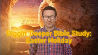 Diggin' Deeper Bible Study Easter
