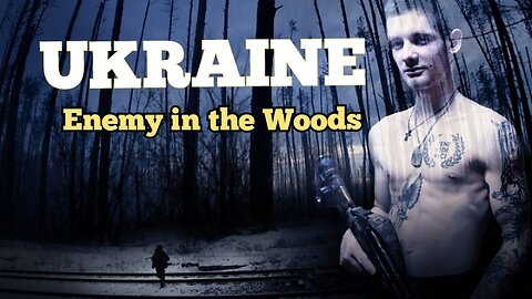 Ukraine: Enemy in the Woods