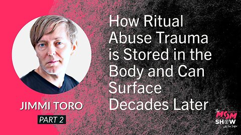 Ep. 591 - How Ritual Abuse Trauma is Stored in the Body and Can Surface Decades Later - Jimmi Toro