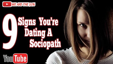 9 Signs You are Dating a Sociopath!