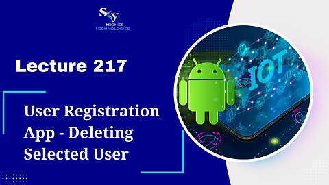 217. User Registration App - Deleting Selected User | Skyhighes | Android Development