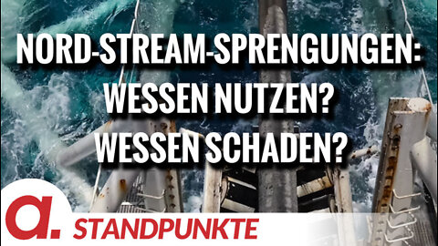 Nord-Stream-Sprengungen: Wessen Nutzen? Wessen Schaden? | Von Christian Kreiß