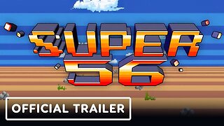 Super 56 - Official Launch Trailer