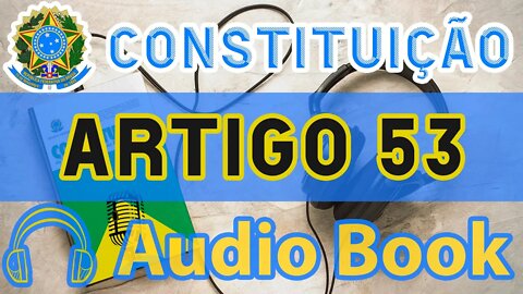 Artigo 53 DA CONSTITUIÇÃO FEDERAL - Audiobook e Lyric Video Atualizados 2022 CF 88