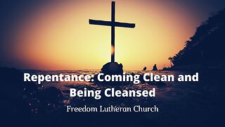 "Repentance: Coming Clean and Being Cleansed" February 22, 2023