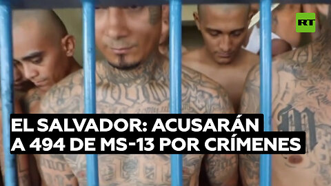 Casi 500 miembros de la MS-13 serán acusados de forma colectiva en El Salvador